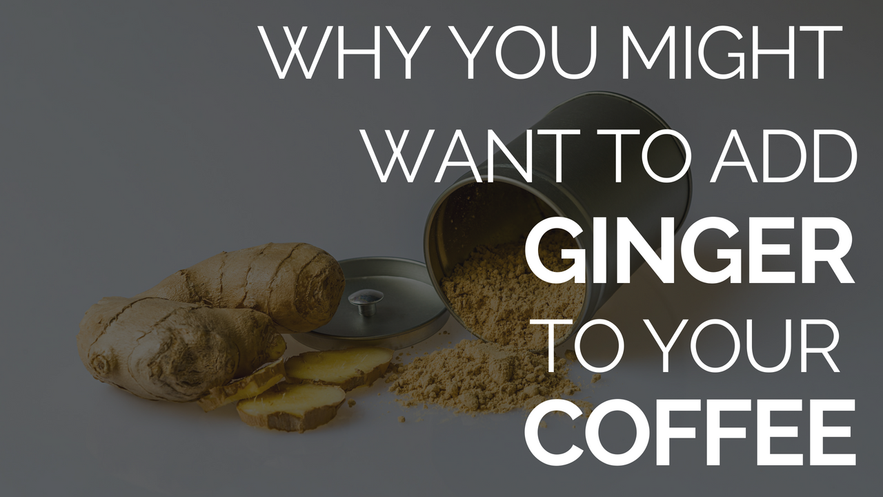 Why You Might Want To Add Ginger To Your Coffee